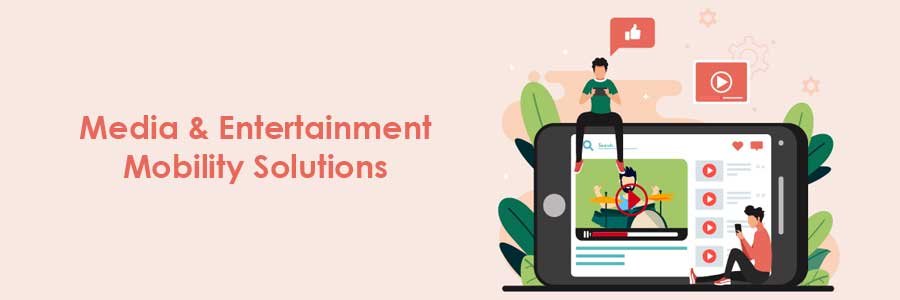 Media & Entertainment Mobility Solutions